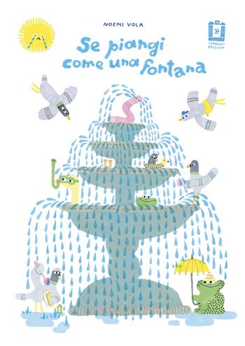 Se piangi come una fontana - Noemi Vola - Libro Corraini 2023 | Libraccio.it