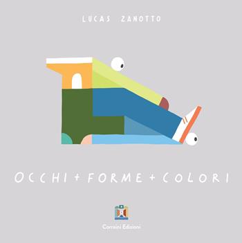 Occhi + forme + colori. Ediz. illustrata - Lucas Zanotto - Libro Corraini 2023 | Libraccio.it