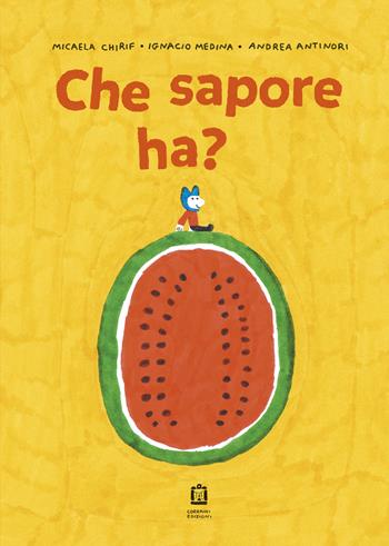 Che sapore ha? Ediz. a colori - Micaela Chirif, Ignacio Medina - Libro Corraini 2023 | Libraccio.it