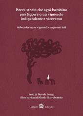 Breve storia che ogni bambino può leggere a un vignaiolo indipendente e viceversa. Abbecedario per vignaioli o aspiranti tali