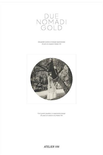 Due nomadi gold. Dal gioiello poetico al design esperienziale. 25 anni di creazione di Atelier VM - Atelier VM - Libro Corraini 2024 | Libraccio.it