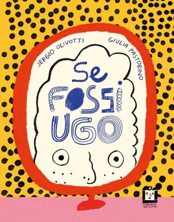 Se fossi Ugo - Sergio Olivotti, Giulia Pastorino - Libro Corraini 2024 | Libraccio.it