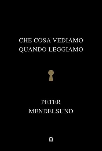 Che cosa vediamo quando leggiamo - Peter Mendelsund - Libro Corraini 2024 | Libraccio.it