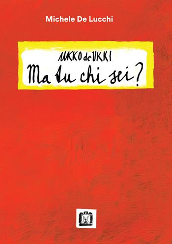 Ukko De Ukki. Ma tu chi sei? - Michele De Lucchi - Libro Corraini 2024 | Libraccio.it