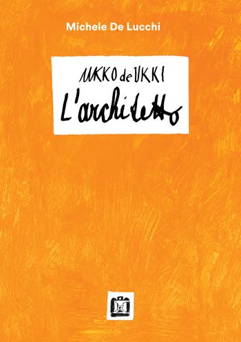 Ukko De Ukki. L'architetto - Michele De Lucchi - Libro Corraini 2024 | Libraccio.it