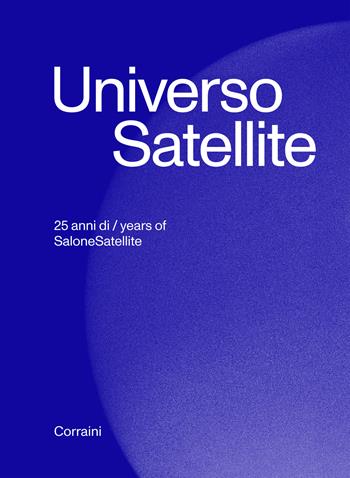 Universo satellite. 25 anni di salonesatellite - Beppe Finessi - Libro Corraini 2024 | Libraccio.it
