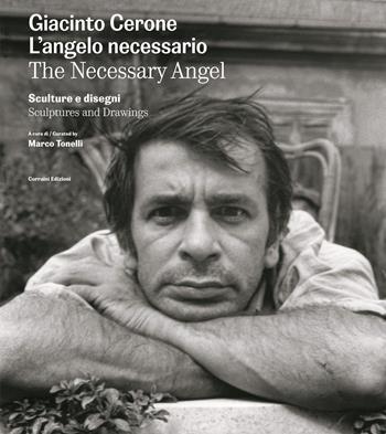 Giacinto Cerone. L'angelo necessario. Sculture e disegni. Ediz. illustrata - Claudia Casali, Elena Cavallo - Libro Corraini 2025 | Libraccio.it