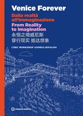 Venice forever. Dalla realtà all'immaginazione