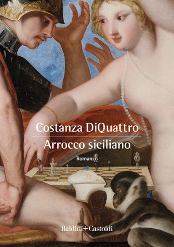 Arrocco siciliano - Costanza DiQuattro - Libro Baldini + Castoldi 2022, Romanzi e racconti | Libraccio.it