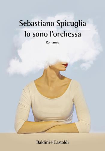 Io sono l'orchessa - Sebastiano Spicuglia - Libro Baldini + Castoldi 2023, Romanzi e racconti | Libraccio.it