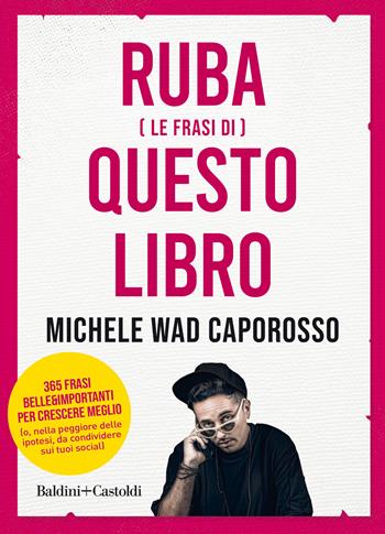 Ruba (le frasi di) questo libro - Michele Wad Caporosso - Libro Baldini + Castoldi 2022, Le boe | Libraccio.it
