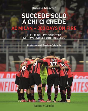 Succede solo a chi ci crede. Ac milan - Daniele Mascolo - Libro Baldini + Castoldi 2022, Le boe | Libraccio.it