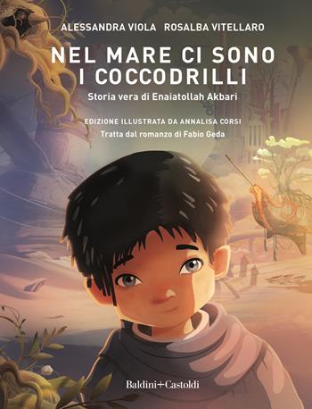 Nel mare ci sono i coccodrilli. Storia vera di Enaiatollah Akbari - Alessandra Viola, Rosalba Vitellaro - Libro Baldini + Castoldi 2022, Romanzi e racconti | Libraccio.it