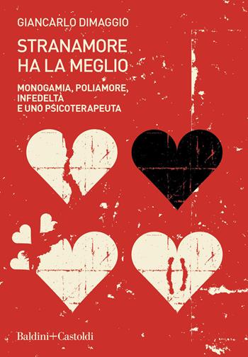 Stranamore ha la meglio. Monogamia, poliamore, infedeltà e uno psicoterapeuta - Giancarlo Dimaggio - Libro Baldini + Castoldi 2022, Le boe | Libraccio.it