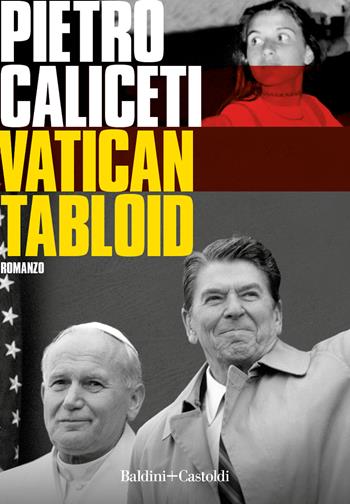 Vatican tabloid - Pietro Caliceti - Libro Baldini + Castoldi 2023, Romanzi e racconti | Libraccio.it