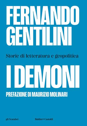 I demoni. Storie di letteratura e geopolitica - Fernando Gentilini - Libro Baldini + Castoldi 2023, Gli scarabei | Libraccio.it