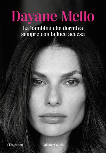 La bambina che dormiva sempre con la luce accesa - Dayane Mello - Libro Baldini + Castoldi 2023, I fenicotteri | Libraccio.it