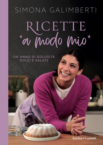 Ricette "a modo mio" - Simona Galimberti - Libro Baldini + Castoldi 2023, Le formiche | Libraccio.it