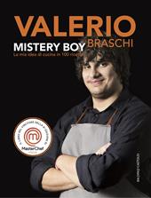 Mystery boy. La mia idea di cucina in 100 ricette