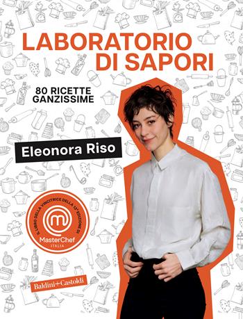 Laboratorio di sapori. 80 ricette ganzissime - Eleonora Riso - Libro Baldini + Castoldi 2024, Le formiche | Libraccio.it