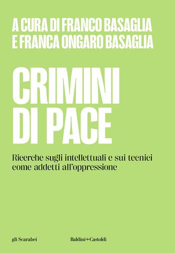 Crimini di pace. Ricerche sugli intellettuali e sui tecnici come addetti all'oppressione  - Libro Baldini + Castoldi 2024, Gli scarabei | Libraccio.it