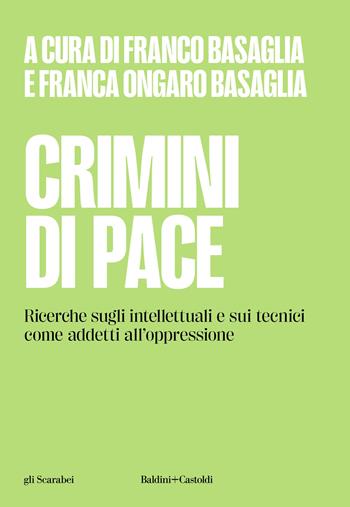 Crimini di pace. Ricerche sugli intellettuali e sui tecnici come addetti all'oppressione  - Libro Baldini + Castoldi 2024, Gli scarabei | Libraccio.it