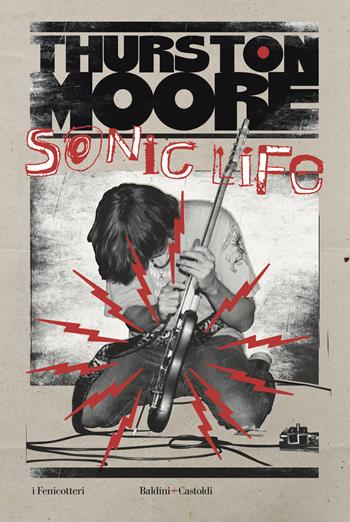Sonic life - Moore Thurston - Libro Baldini + Castoldi 2024, I fenicotteri | Libraccio.it