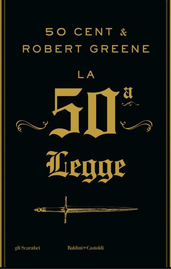 La 50ª legge - Robert Greene, 50 Cent - Libro Baldini + Castoldi 2024, Gli scarabei | Libraccio.it