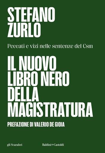 Il nuovo libro nero della magistratura. Peccati e vizi nelle sentenze del CSM - Stefano Zurlo - Libro Baldini + Castoldi 2024, Gli scarabei | Libraccio.it