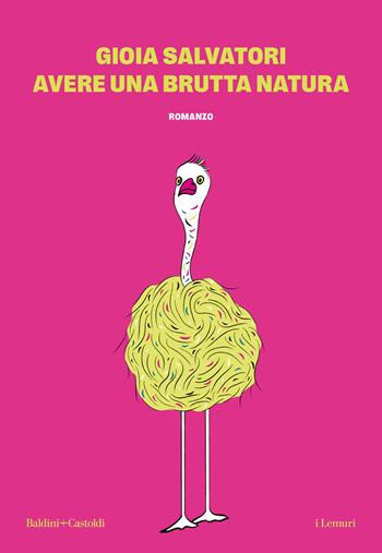 Avere una brutta natura - Gioia Salvatori - Libro Baldini + Castoldi 2024, I lemuri | Libraccio.it