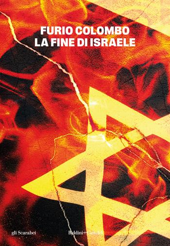 La fine di Israele - Furio Colombo - Libro Baldini + Castoldi 2024, Gli scarabei | Libraccio.it