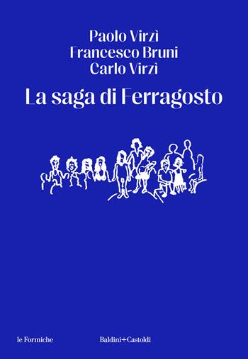 La saga di ferragosto - Paolo Virzì, Francesco Bruni, Carlo Virzì - Libro Baldini + Castoldi 2024, Le formiche | Libraccio.it