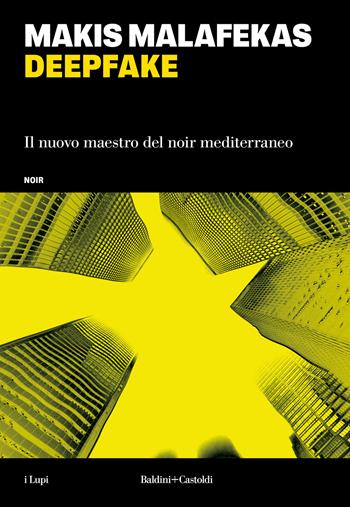 Deepfake - Makis Malafekas - Libro Baldini + Castoldi 2025, I lupi | Libraccio.it
