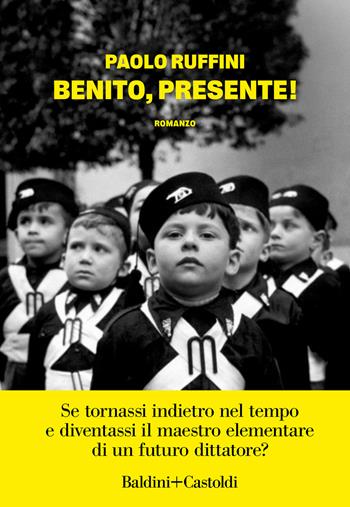 Benito, presente! - Paolo Ruffini - Libro Baldini + Castoldi 2025, I lemuri | Libraccio.it