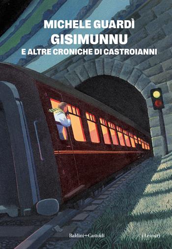 Gisimunnu e altre croniche di Castroianni - Michele Guardì - Libro Baldini + Castoldi 2025, I lemuri | Libraccio.it