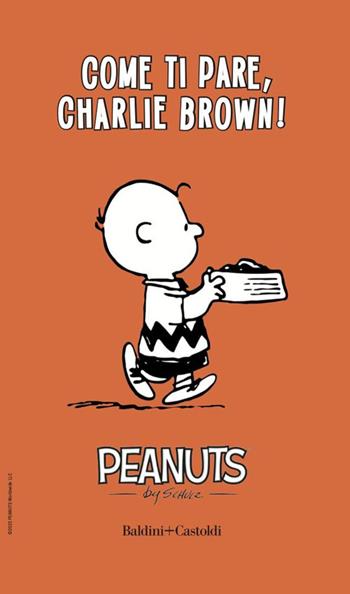 Come ti pare, Charlie Brown!. Vol. 2 - Charles M. Schulz - Libro Baldini + Castoldi 2025, I Peanuts | Libraccio.it