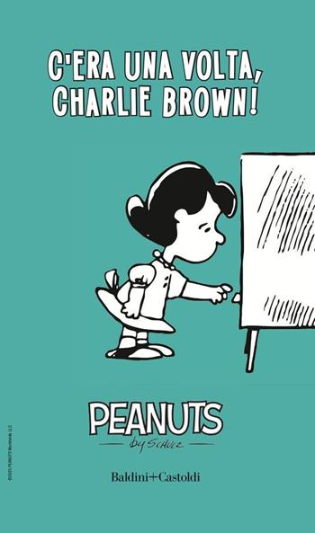 C'era una volta, Charlie Brown!. Vol. 3 - Charles M. Schulz - Libro Baldini + Castoldi 2025, I Peanuts | Libraccio.it