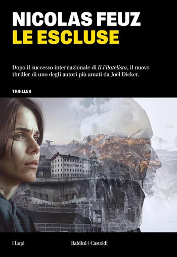 Le escluse - Nicolas Feuz - Libro Baldini + Castoldi 2025, I lupi | Libraccio.it