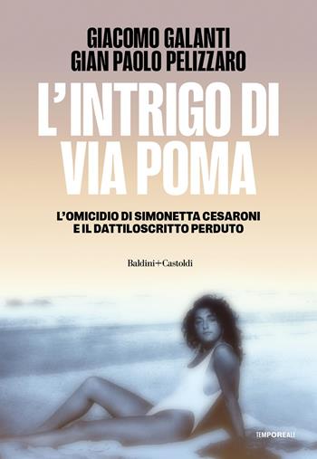 L'intrigo di via Poma - Giacomo Galanti, Gian Paolo Pelizzaro - Libro Baldini + Castoldi 2025, TempoReale | Libraccio.it