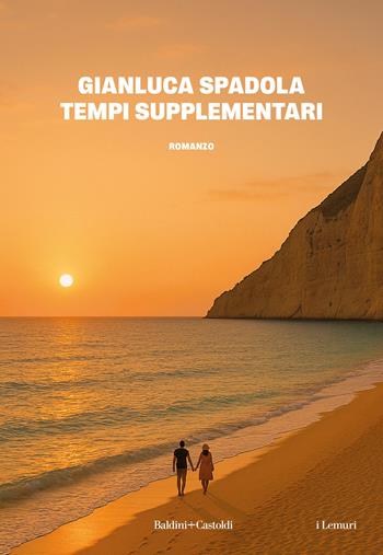 Tempi supplementari - Gianluca Spadola - Libro Baldini + Castoldi 2025, I lemuri | Libraccio.it