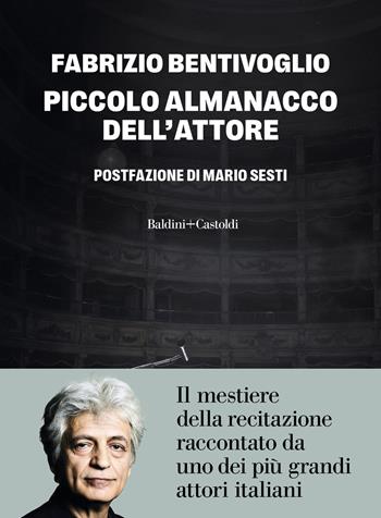 Piccolo almanacco dell'attore - Fabrizio Bentivoglio - Libro Baldini + Castoldi 2025, Le formiche | Libraccio.it