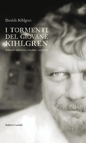 I tormenti del giovane Kihlgren - Daniele Kihlgren - Libro Baldini + Castoldi 2025, I fenicotteri | Libraccio.it