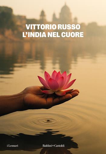 L'India nel cuore. Nuova ediz. - Vittorio Russo - Libro Baldini + Castoldi 2025, I lemuri | Libraccio.it