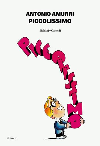 Piccolissimo - Antonio Amurri - Libro Baldini + Castoldi 2026, I lemuri | Libraccio.it