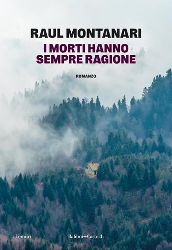 I morti hanno sempre ragione - Raul Montanari - Libro Baldini + Castoldi 2026, I lemuri | Libraccio.it
