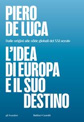 L'idea di Europa e il suo destino. Dalle origini alle sfide globali del XXI secolo