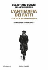 L'antimafia dei fatti. Vita di un siciliano atipico