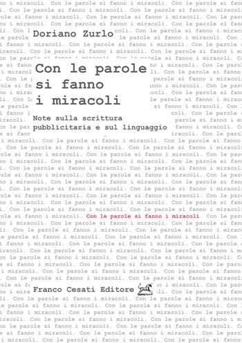 Con le parole si fanno i miracoli. Note sulla scrittura pubblicitaria e sul linguaggio - Doriano Zurlo - Libro Cesati 2023, ComuniCare Valore | Libraccio.it