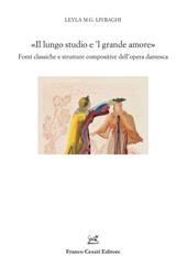 «Il lungo studio e 'l grande amore». Fonti classiche e strutture compositive dell’opera dantesca