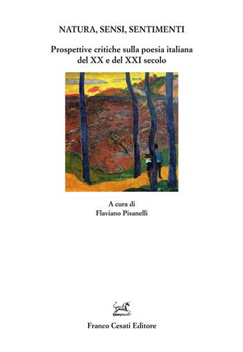 Natura, sensi, sentimenti. Prospettive critiche sulla poesia italiana del XX e del XXI secolo  - Libro Cesati 2023, Quaderni della Rassegna | Libraccio.it